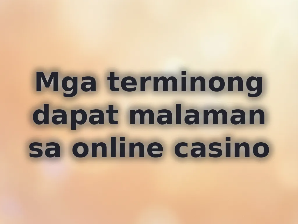 Mga terminong dapat malaman sa online casino
